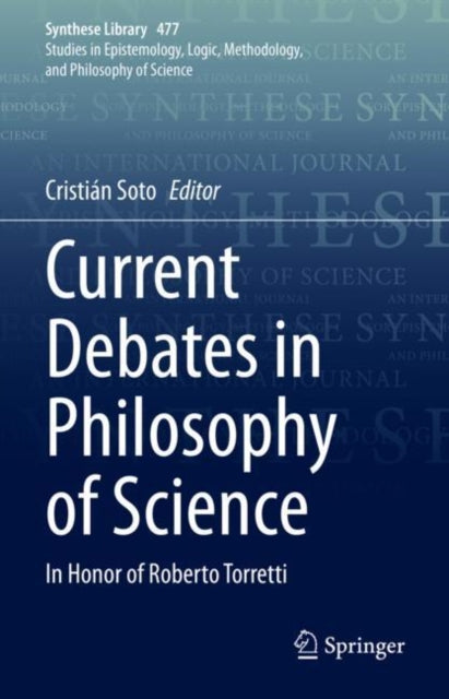 Book cover of: Current Debates in Philosophy of Science. By: Cristián Soto