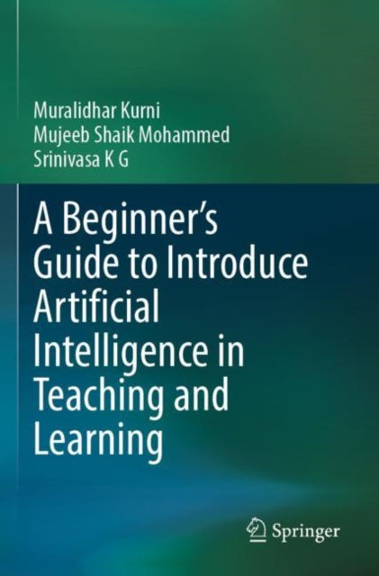 A Beginner's Guide to Introduce Artificial Intelligence in Teaching and Learning