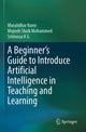 Book cover of: Beginner's Guide to Introduce Artificial Intelligence in Teaching and Learning. By: Muralidhar Kurni