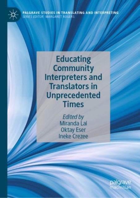 Book cover of: Educating Community Interpreters and Translators in Unprecedented Times. By: Ineke Crezee