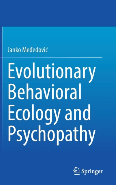 Book cover of: Evolutionary Behavioral Ecology and Psychopathy. By: Janko Međedović