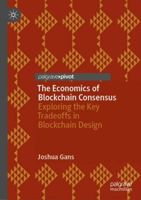 Book cover of: Economics of Blockchain Consensus. By: Joshua Gans