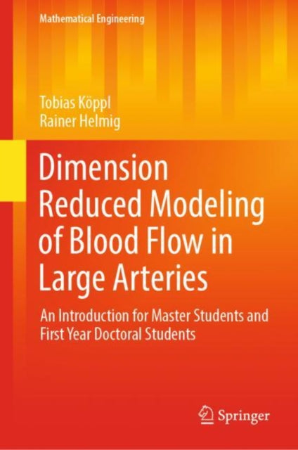 Book cover of: Dimension Reduced Modeling of Blood Flow in Large Arteries. By: Tobias Koeppl