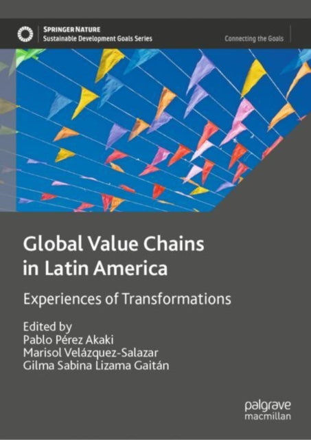 Book cover of: Global Value Chains in Latin America. By: Pablo Pérez Akaki