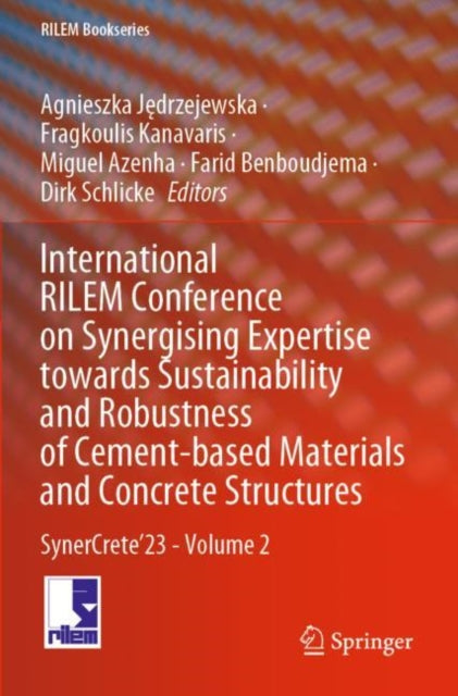 Book cover of: International RILEM Conference on Synergising Expertise towards Sustainability and Robustness of Cement-based Materials and Concrete Structures. By: Agnieszka Jędrzejewska