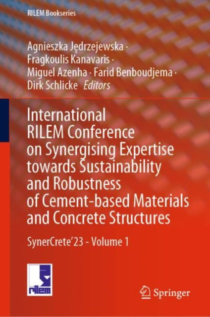 Book cover of: International RILEM Conference on Synergising Expertise towards Sustainability and Robustness of Cement-based Materials and Concrete Structures. By: Agnieszka Jędrzejewska