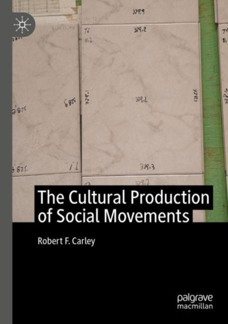 Book cover of: Cultural Production of Social Movements. By: Robert F. Carley