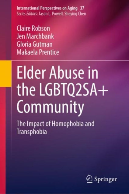 Book cover of: Elder Abuse in the LGBTQ2SA+ Community. By: Claire Robson