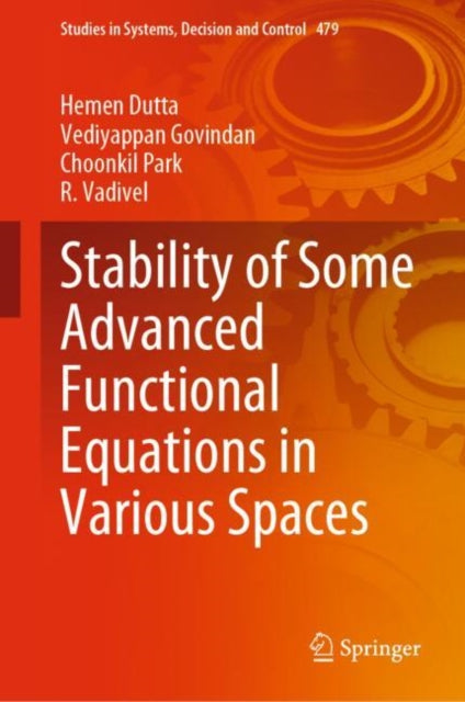 Book cover of: Stability of Some Advanced Functional Equations in Various Spaces. By: Hemen Dutta