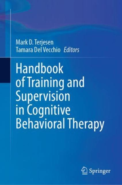 Book cover of: Handbook of Training and Supervision in Cognitive Behavioral Therapy. By: Mark D. Terjesen