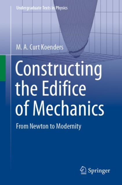 Book cover of: Constructing the Edifice of Mechanics. By: M. A. Curt Koenders