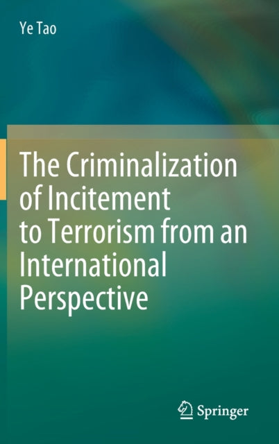 Book cover of: Criminalization of Incitement to Terrorism from an International Perspective. By: Ye Tao