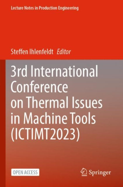 Book cover of: 3rd International Conference on Thermal Issues in Machine Tools (ICTIMT2023). By: Steffen Ihlenfeldt