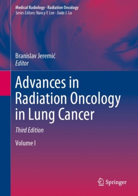 Book cover of: Advances in Radiation Oncology in Lung Cancer. By: Branislav Jeremic
