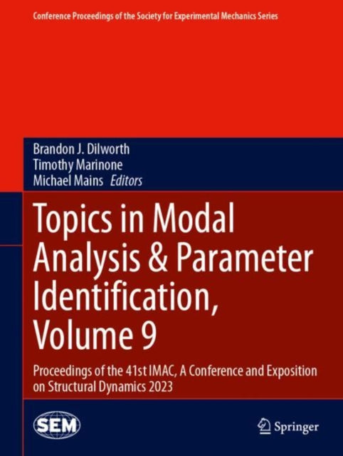Book cover of: Topics in Modal Analysis & Parameter Identification, Volume 9. By: Brandon J. Dilworth