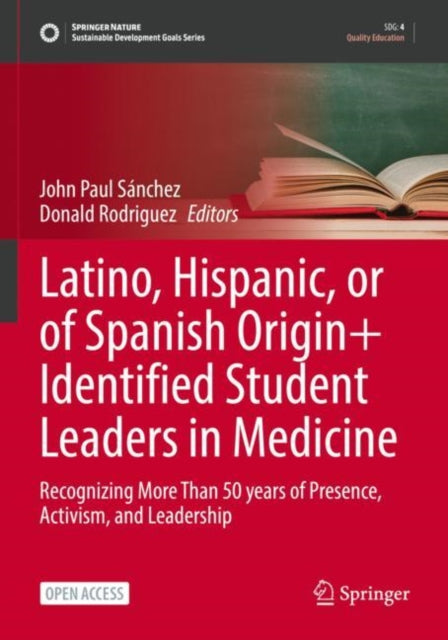 Book cover of: Latino, Hispanic, or of Spanish Origin+ Identified Student Leaders in Medicine. By: John Paul Sánchez