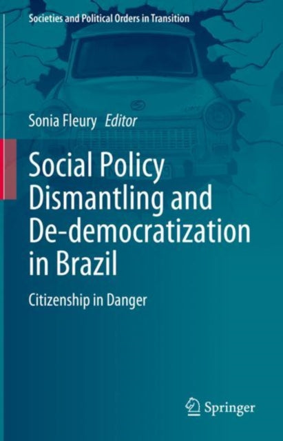 Book cover of: Social Policy Dismantling and De-democratization in Brazil. By: Sonia Fleury