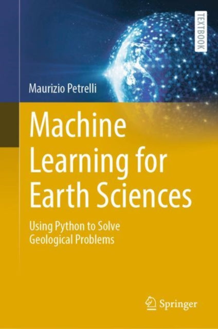 Book cover of: Machine Learning for Earth Sciences. By: Maurizio Petrelli