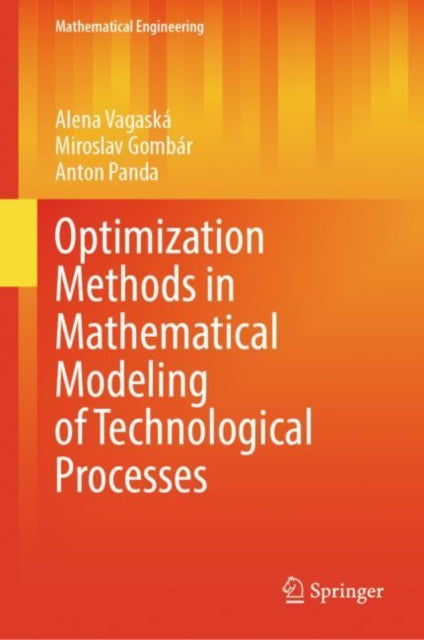 Book cover of: Optimization Methods in Mathematical Modeling of Technological Processes. By: Alena Vagaská Alena Vagaská