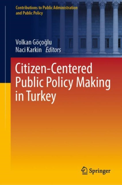 Book cover of: Citizen-Centered Public Policy Making in Turkey. By: Volkan Göçoğlu