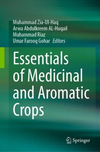 Book cover of: Essentials of Medicinal and Aromatic Crops. By: Muhammad Zia-Ul-Haq