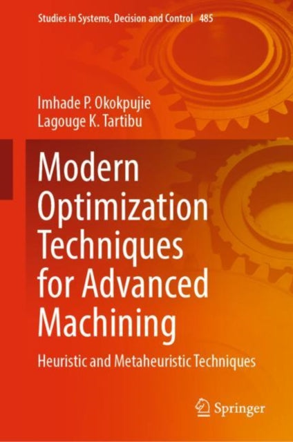 Book cover of: Modern Optimization Techniques for Advanced Machining. By: Imhade P. Okokpujie