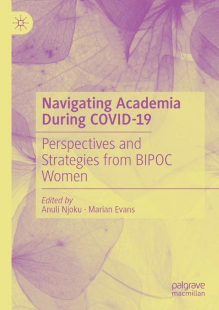 Book cover of: Navigating Academia During COVID-19. By: Anuli Njoku
