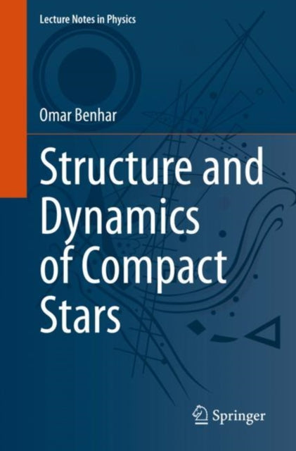 Book cover of: Structure and Dynamics of Compact Stars. By: Omar Benhar