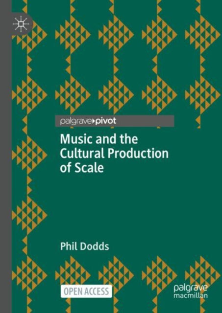 Book cover of: Music and the Cultural Production of Scale. By: Phil Dodds