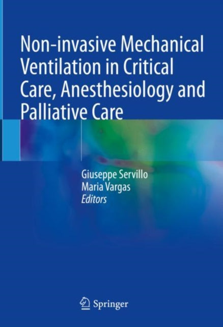 Book cover of: Non-invasive Mechanical Ventilation in Critical Care, Anesthesiology and Palliative Care. By: Giuseppe Servillo
