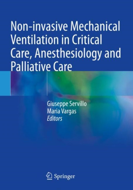 Book cover of: Non-invasive Mechanical Ventilation in Critical Care, Anesthesiology and Palliative Care. By: Giuseppe Servillo