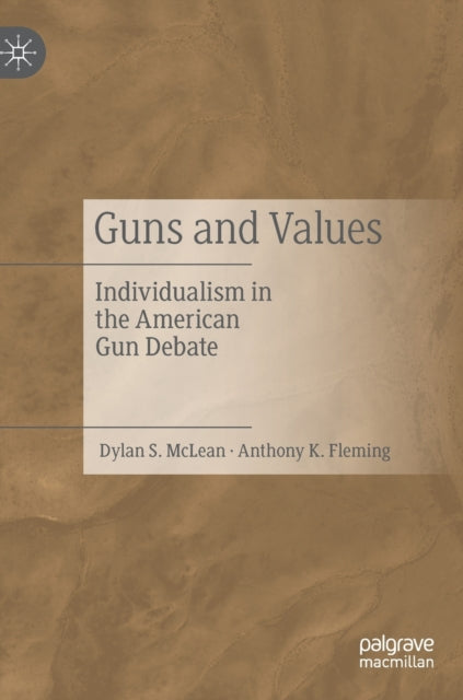 Book cover of: Guns and Values. By: Dylan S. McLean
