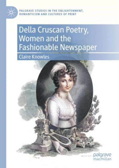 Book cover of: Della Cruscan Poetry, Women and the Fashionable Newspaper. By: Claire Knowles