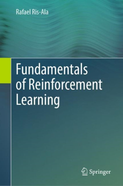 Book cover of: Fundamentals of Reinforcement Learning. By: Rafael Ris-Ala