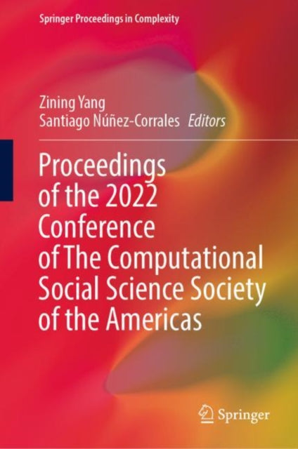 Book cover of: Proceedings of the 2022 Conference of The Computational Social Science Society of the Americas. By: zining Yang