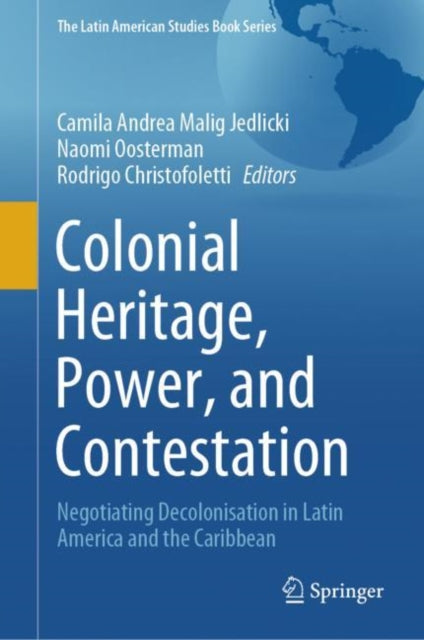 Book cover of: Colonial Heritage, Power, and Contestation. By: Naomi Oosterman