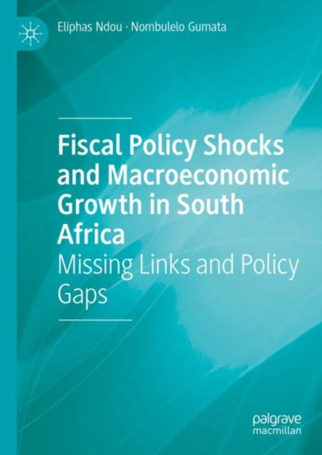Book cover of: Fiscal Policy Shocks and Macroeconomic Growth in South Africa. By: Eliphas Ndou