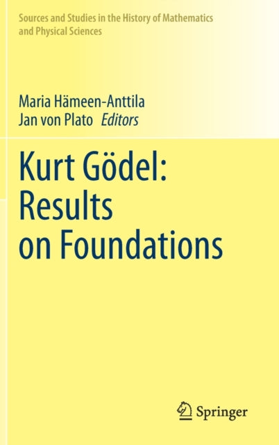 Book cover of: Kurt Godel: Results on Foundations. By: Maria Hämeen-Anttila