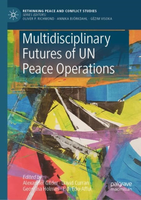 Book cover of: Multidisciplinary Futures of UN Peace Operations. By: Alexander Gilder
