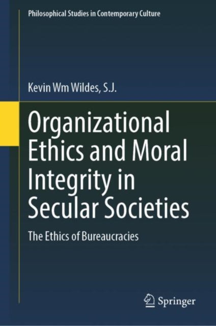 Book cover of: Organizational Ethics and Moral Integrity in Secular Societies. By: Kevin Wm Wildes