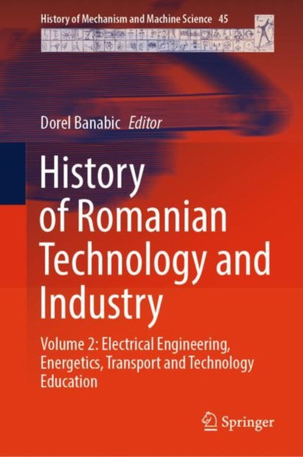 Book cover of: History of Romanian Technology and Industry. By: Dorel Banabic