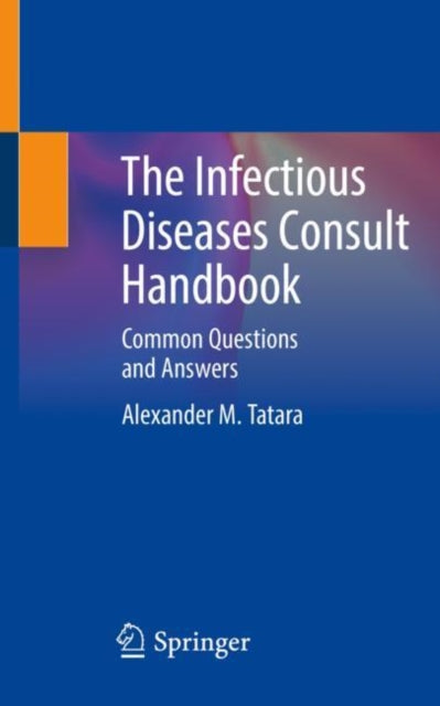 Book cover of: Infectious Diseases Consult Handbook. By: Alexander M. Tatara