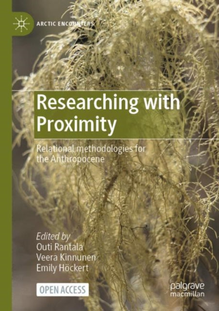 Book cover of: Researching with Proximity. By: Outi Rantala