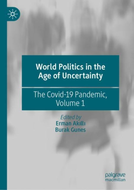 Book cover of: World Politics in the Age of Uncertainty. By: Erman Akilli