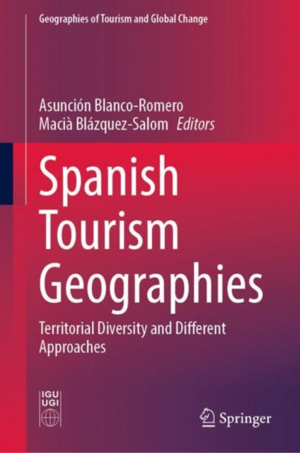 Book cover of: Spanish Tourism Geographies. By: Asunción Blanco-Romero