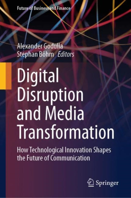 Book cover of: Digital Disruption and Media Transformation. By: Alexander Godulla
