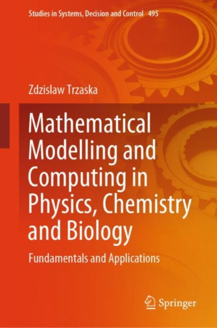 Book cover of: Mathematical Modelling and Computing in Physics, Chemistry and Biology. By: Zdzislaw Trzaska