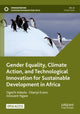 Book cover of: Gender Equality, Climate Action, and Technological Innovation for Sustainable Development in Africa. By: Ogechi Adeola