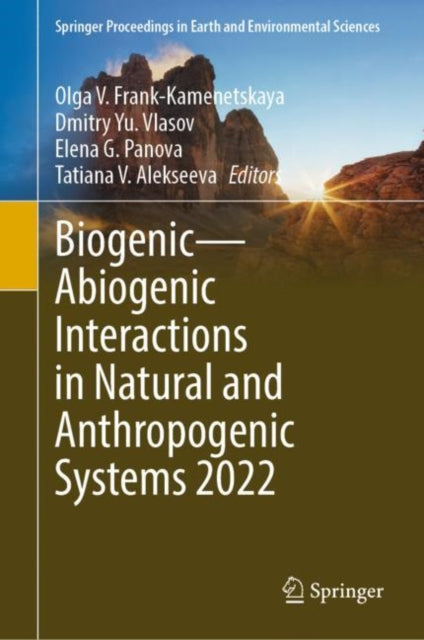Book cover of: Biogenic—Abiogenic Interactions in Natural and Anthropogenic Systems 2022. By: Olga V. Frank-Kamenetskaya