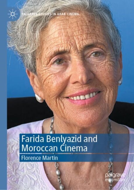 Book cover of: Farida Benlyazid and Moroccan Cinema. By: Florence Martin